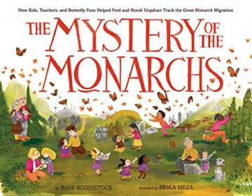The Mystery of the Monarchs: How Kids, Teachers, and Butterfly Fans Helped Fred and Norah Urquhart Track the Great Monarch Migration - Erika Meza [KSIĄŻKA]