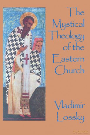 The Mystical Theology of the Eastern Church - Vladimir Lossky [KSIĄŻKA]
