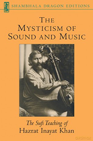 The Mysticism of Sound and Music: The Sufi Teaching of Hazrat Inayat Khan (Shambhala Dragon Editions) - Hazrat Inayat Khan [KSIĄŻKA]