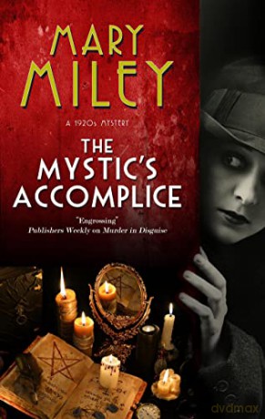 The Mystic's Accomplice: 1 (A Mystic's Accomplice mystery) - Mary Miley [KSIĄŻKA]