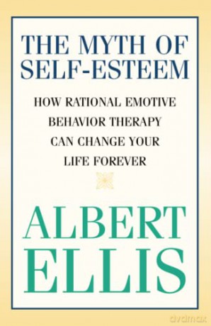 The Myth of Self-esteem: How Rational Emotive Behavior Therapy Can Change Your Life Forever (Psychology) - Albert Ellis [KSIĄŻKA]