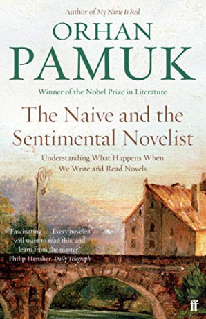 The Naive and the Sentimental Novelist: Understanding What Happens When We Write and Read Novels - Orhan Pamuk [KSIĄŻKA]