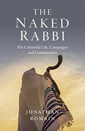 The Naked Rabbi: His Colourful Life, Campaigns and Controversies - Jonathan Romain [KSIĄŻKA]