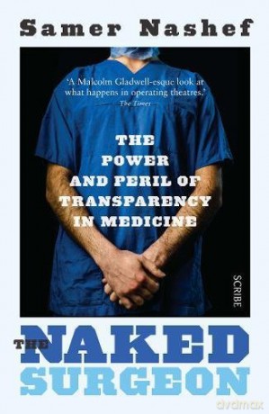 The Naked Surgeon: the power and peril of transparency in medicine - Samer Nashef [KSIĄŻKA]