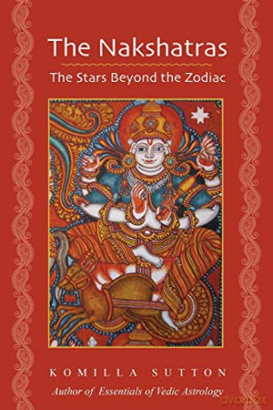 The Nakshatras: The Stars Beyond the Zodiac - Komilla Sutton [KSIĄŻKA]