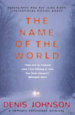 The Name of the World - Denis Johnson [KSIĄŻKA]