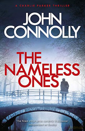 The Nameless Ones: Private Investigator Charlie Parker hunts evil in the nineteenth book in the globally bestselling series (Charlie Parker Thriller) - John Connolly [KSIĄŻKA]