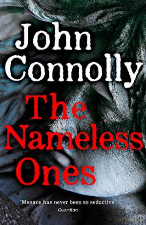 The Nameless Ones: Private Investigator Charlie Parker hunts evil in the nineteenth book in the globally bestselling series (Charlie Parker Thriller) - John Connolly [KSIĄŻKA]