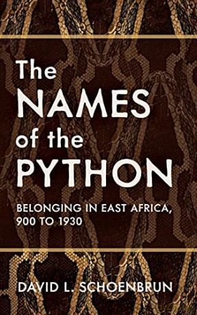 The Names of the Python: Belonging in East Africa, 900 to 1930 (Africa and the Diaspora: History, Politics, Culture) - David L. Schoenbrun [KSIĄŻKA]