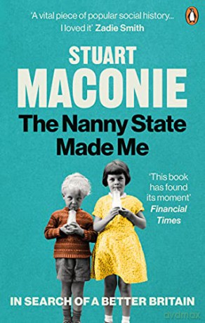 The Nanny State Made Me: A Story of Britain and How to Save it - Stuart Maconie [KSIĄŻKA]