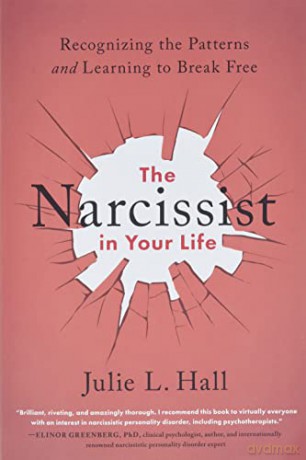 The Narcissist in Your Life: Recognizing the Patterns and Learning to Break Free - Julie L. Hall [KSIĄŻKA]