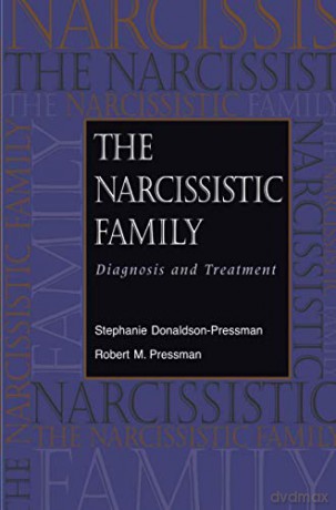 The Narcissistic Family: Diagnosis and Treatment - Stephanie Donaldson-Pressman [KSIĄŻKA]