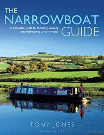 The Narrowboat Guide: A complete guide to choosing, designing and maintaining a narrowboat - Tony Jones [KSIĄŻKA]