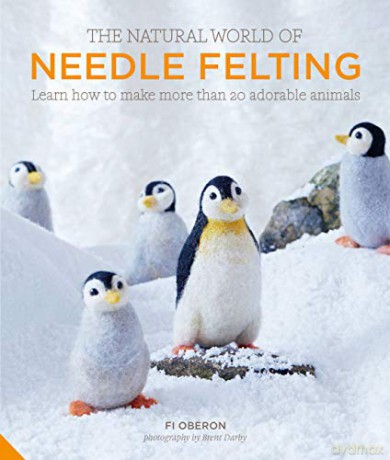 The Natural World of Needle Felting: Learn How to Make More than 20 Adorable Animals - Fi Oberon [KSIĄŻKA]