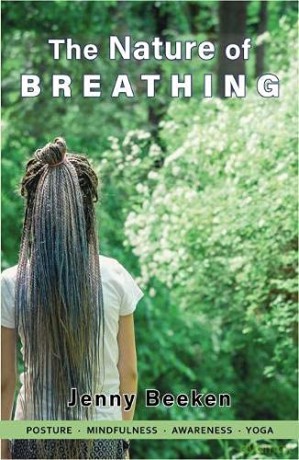 The Nature of Breathing: Posture, Mindfulness, Awareness, Yoga - Jenny Beeken [KSIĄŻKA]