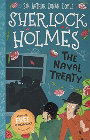 The Naval Treaty (Book 7) (The Sherlock Holmes Children's Collection (Easy Classics)) 7+ (The Sherlock Holmes Children's Collection: Shadows, Secrets and Stolen Treasure (Easy Classics)) - Sir Arthur Conan Doyle [KSIĄŻKA]