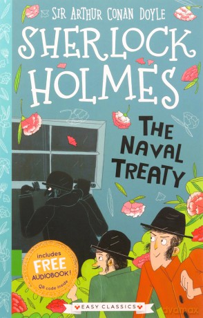 The Naval Treaty (Book 7) (The Sherlock Holmes Children's Collection (Easy Classics)) 7+ (The Sherlock Holmes Children's Collection: Shadows, Secrets and Stolen Treasure (Easy Classics)) - Sir Arthur Conan Doyle [KSIĄŻKA]