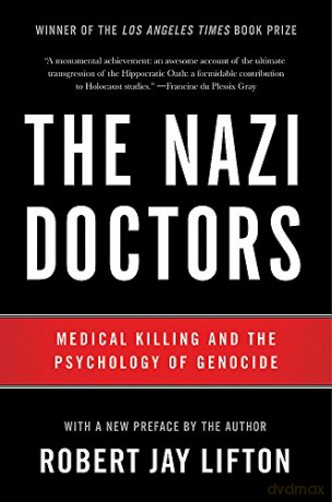 The Nazi Doctors (Revised Edition): Medical Killing and the Psychology of Genocide - Robert Lifton [KSIĄŻKA]