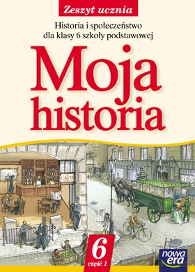 Moja Historia Kl. 6 Cz. 1 Zeszyt Ucznia [KSIĄŻKA]