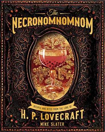 The Necronomnomnom: Recipes and Rites from the Lore of H. P. Lovecraft - Mike Slater [KSIĄŻKA]