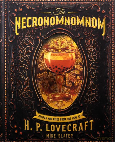 The Necronomnomnom: Recipes and Rites from the Lore of H. P. Lovecraft - Mike Slater [KSIĄŻKA]
