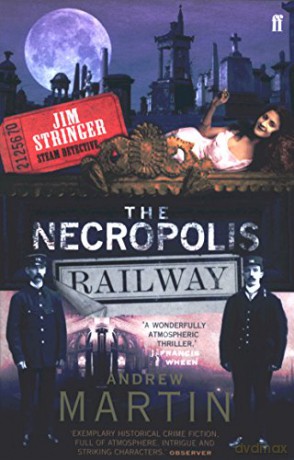 The Necropolis Railway - A Novel of Murder, Mystery and Steam (Jim Stringer): A Historical Novel - Andrew Martin [KSIĄŻKA]