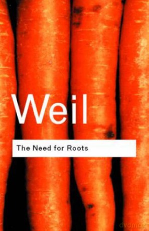 The Need for Roots: Prelude to a Declaration of Duties Towards Mankind (Routledge Classics) - Simone Weil [KSIĄŻKA]