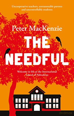 The Needful: A year in an international school in Africa - Peter MacKenzie [KSIĄŻKA]