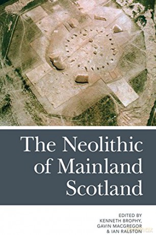 The Neolithic of Mainland Scotland - Kenneth Brophy [KSIĄŻKA]