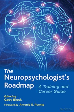 The Neuropsychologist's Roadmap: A Training and Career Guide - Cady Block (editor) [KSIĄŻKA]