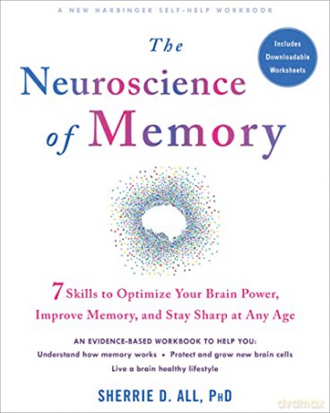 The Neuroscience of Memory: Seven Skills to Optimize Your Brain Power, Improve Memory, and Stay Sharp at Any Age - Sherrie All [KSIĄŻKA]