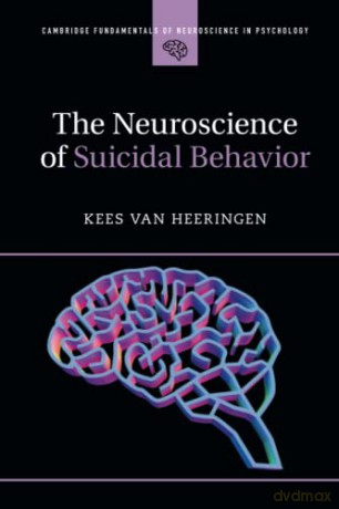 The Neuroscience of Suicidal Behavior (Cambridge Fundamentals of Neuroscience in Psychology) - Kees van Heeringen [KSIĄŻKA]