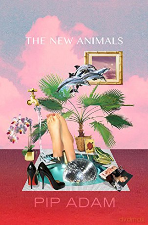 The New Animals - Pip Adam [KSIĄŻKA]