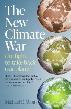 The New Climate War: the fight to take back our planet - Michael E. Mann [KSIĄŻKA]