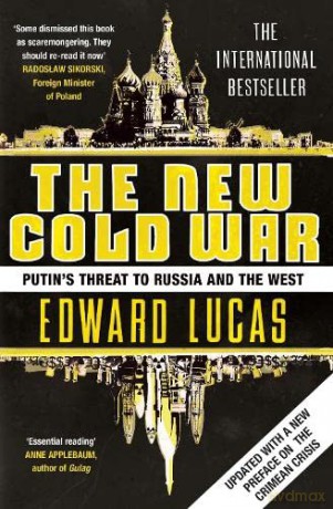 The New Cold War: Putin's Threat to Russia and the West - Edward Lucas [KSIĄŻKA]