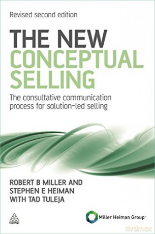 The New Conceptual Selling: The Consultative Communication Process for Solution-led Selling - Stephen E Heiman [KSIĄŻKA]