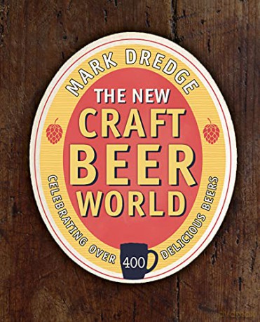 The New Craft Beer World: Celebrating over 400 delicious beers - Mark Dredge [KSIĄŻKA]