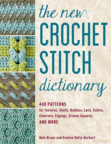 The New Crochet Stitch Dictionary: 440 patterns for textures, shells, bobbles, lace, cables, chevrons, edgings, granny squares, and more - Nele Braas [KSIĄŻKA]