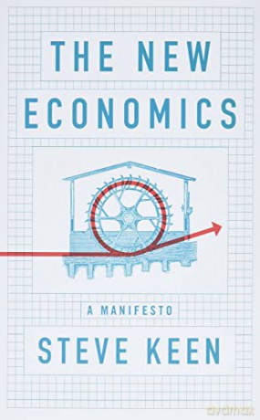 The New Economics: A Manifesto - Steve Keen [KSIĄŻKA]