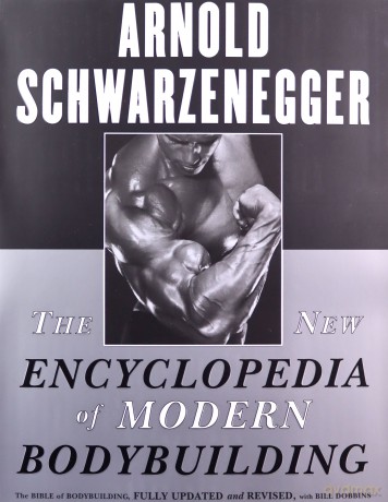 The New Encyclopedia of Modern Bodybuilding: The Bible of Bodybuilding, Fully Updated and Revised - Arnold Schwarzenegger [KSIĄŻKA]