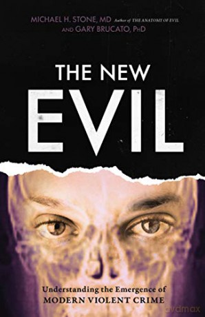 The New Evil: Understanding the Emergence of Modern Violent Crime - Michael H. Stone [KSIĄŻKA]