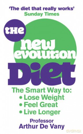 The New Evolution Diet: The Smart Way to Lose Weight, Feel Great and Live Longer - Arthur De Vany [KSIĄŻKA]