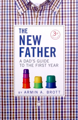 The New Father: A Dad's Guide to the First Year: 2 (New Father Series, 2) - Armin A. Brott [KSIĄŻKA]