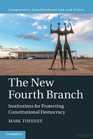 The New Fourth Branch: Institutions for Protecting Constitutional Democracy (Comparative Constitutional Law and Policy) - Mark Tushnet [KSIĄŻKA]