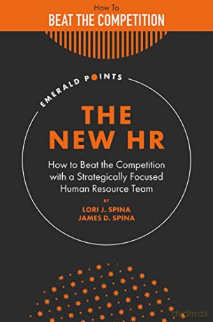 The New HR: How to Beat the Competition with a Strategically Focused Human Resource Team (Emerald Points) - Lori J. Spina [KSIĄŻKA]