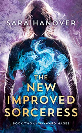 The New Improved Sorceress: 2 (Wayward Mages) - Sara Hanover [KSIĄŻKA]