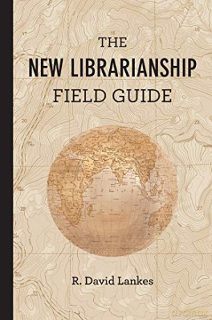 The New Librarianship Field Guide (The MIT Press) - R. David Lankes [KSIĄŻKA]