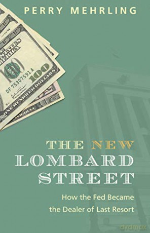 The New Lombard Street: How the Fed Became the Dealer of Last Resort - Perry Mehrling [KSIĄŻKA]