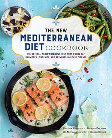The New Mediterranean Diet Cookbook: The Optimal Keto-Friendly Diet that Burns Fat, Promotes Longevity, and Prevents Chronic Disease (16) (Keto for Your Life) - Martina Slajerova [KSIĄŻKA]