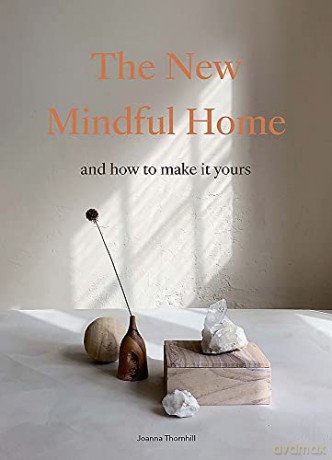 The New Mindful Home: And how to make it yours - Joanna Thornhill [KSIĄŻKA]